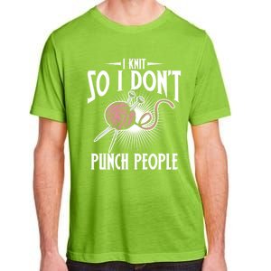 I Knit So I Don't Punch People Knitter Funny Knitting Gift Adult ChromaSoft Performance T-Shirt