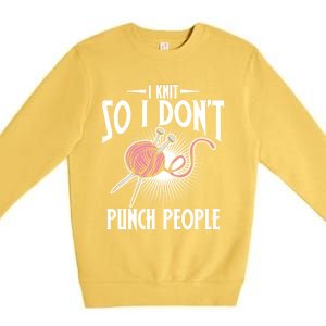 I Knit So I Don't Punch People Knitter Funny Knitting Gift Premium Crewneck Sweatshirt