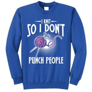 I Knit So I Don't Punch People Knitter Funny Knitting Gift Sweatshirt