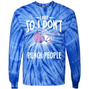 I Knit So I Don't Punch People Knitter Funny Knitting Gift Tie-Dye Long Sleeve Shirt