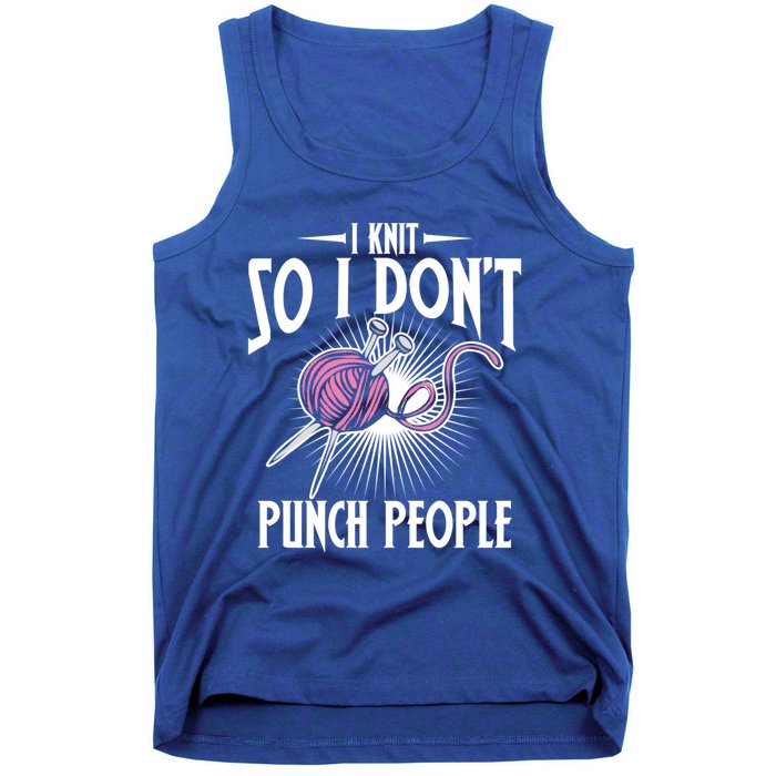 I Knit So I Don't Punch People Knitter Funny Knitting Gift Tank Top