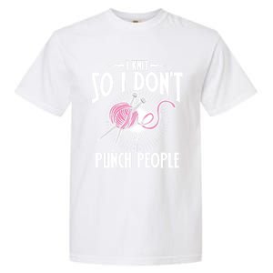 I Knit So I Don't Punch People Knitter Funny Knitting Gift Garment-Dyed Heavyweight T-Shirt