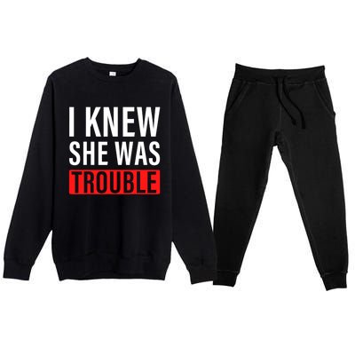 I Knew She Was Trouble Quote Premium Crewneck Sweatsuit Set