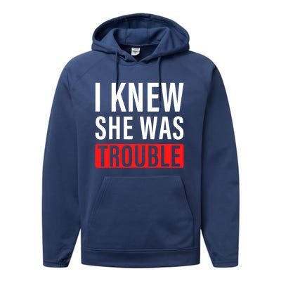 I Knew She Was Trouble Quote Performance Fleece Hoodie