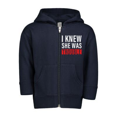 I Knew She Was Trouble Quote Toddler Zip Fleece Hoodie