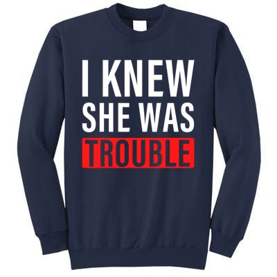 I Knew She Was Trouble Quote Sweatshirt