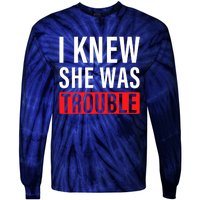 I Knew She Was Trouble Quote Tie-Dye Long Sleeve Shirt