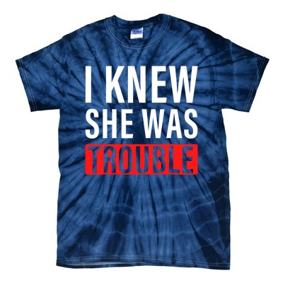 I Knew She Was Trouble Quote Tie-Dye T-Shirt