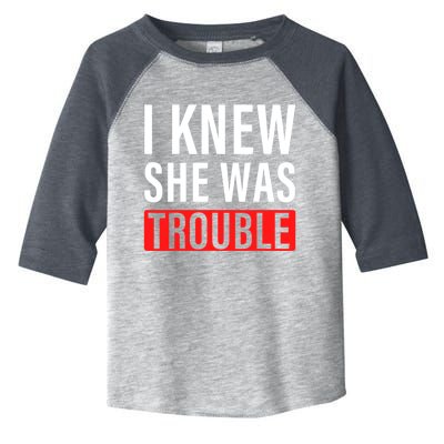 I Knew She Was Trouble Quote Toddler Fine Jersey T-Shirt