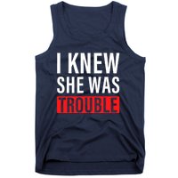 I Knew She Was Trouble Quote Tank Top