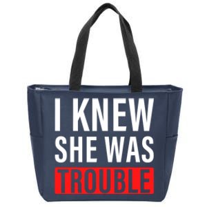 I Knew She Was Trouble Quote Zip Tote Bag