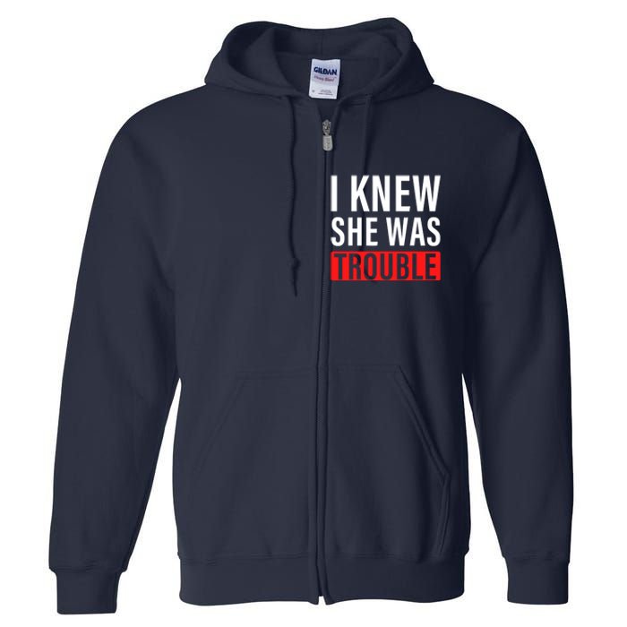 I Knew She Was Trouble Quote Full Zip Hoodie