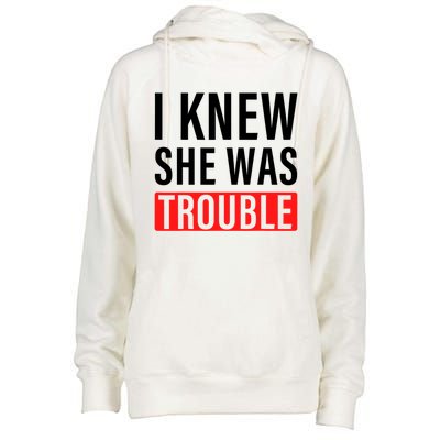 I Knew She Was Trouble Quote Womens Funnel Neck Pullover Hood