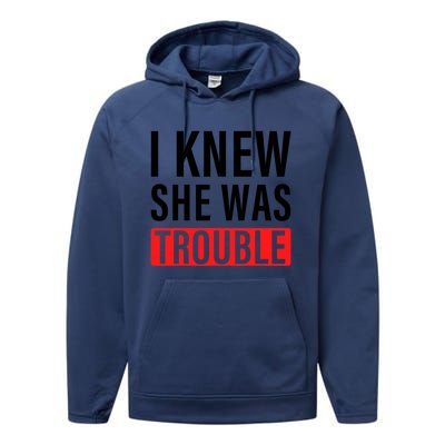 I Knew She Was Trouble Quote Performance Fleece Hoodie