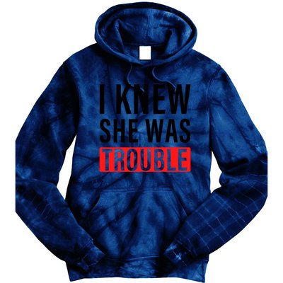 I Knew She Was Trouble Quote Tie Dye Hoodie