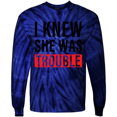 I Knew She Was Trouble Quote Tie-Dye Long Sleeve Shirt