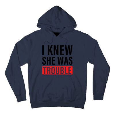 I Knew She Was Trouble Quote Tall Hoodie