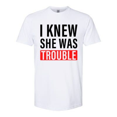 I Knew She Was Trouble Quote Softstyle CVC T-Shirt