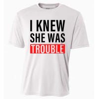 I Knew She Was Trouble Quote Cooling Performance Crew T-Shirt