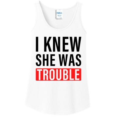 I Knew She Was Trouble Quote Ladies Essential Tank