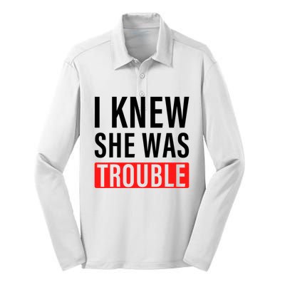 I Knew She Was Trouble Quote Silk Touch Performance Long Sleeve Polo