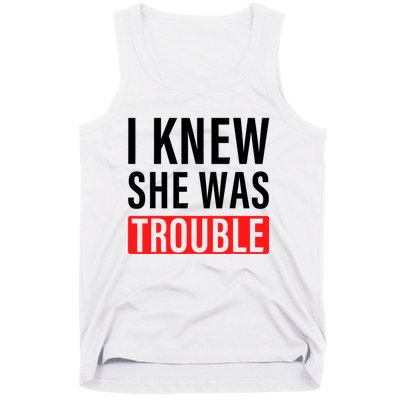 I Knew She Was Trouble Quote Tank Top