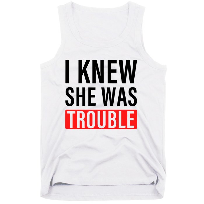 I Knew She Was Trouble Quote Tank Top