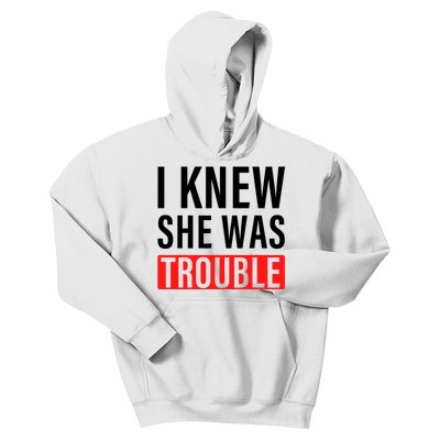 I Knew She Was Trouble Quote Kids Hoodie