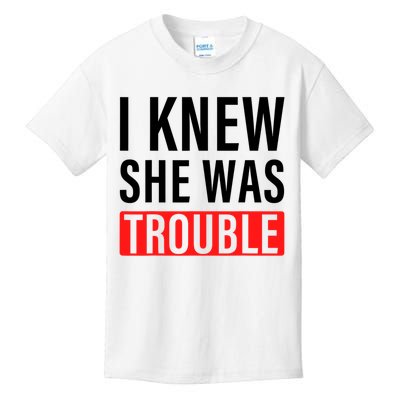 I Knew She Was Trouble Quote Kids T-Shirt