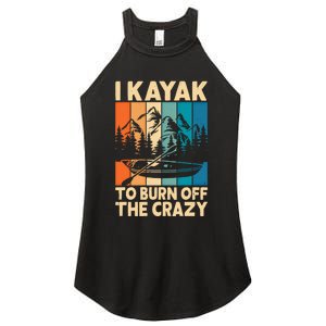 I Kayak To Burn Off The Crazy Kayaking Lover Funny Kayaker Gift Women's Perfect Tri Rocker Tank