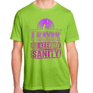 I Kayak To Keep My Sanity Funny Kayakers Kayaking Cute Gift Tank Top Adult ChromaSoft Performance T-Shirt