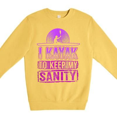 I Kayak To Keep My Sanity Funny Kayakers Kayaking Cute Gift Tank Top Premium Crewneck Sweatshirt