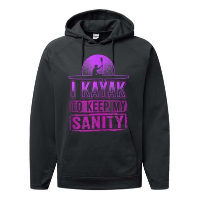 I Kayak To Keep My Sanity Funny Kayakers Kayaking Cute Gift Tank Top Performance Fleece Hoodie