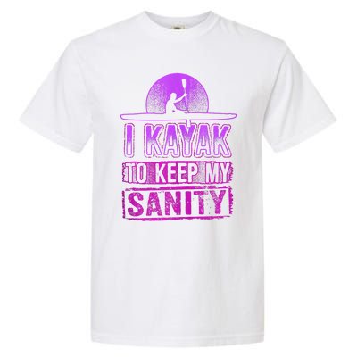 I Kayak To Keep My Sanity Funny Kayakers Kayaking Cute Gift Tank Top Garment-Dyed Heavyweight T-Shirt