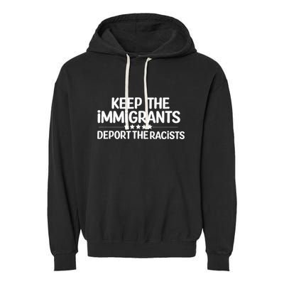 Immigrants Keep The Immigrants Deport the Racists Garment-Dyed Fleece Hoodie