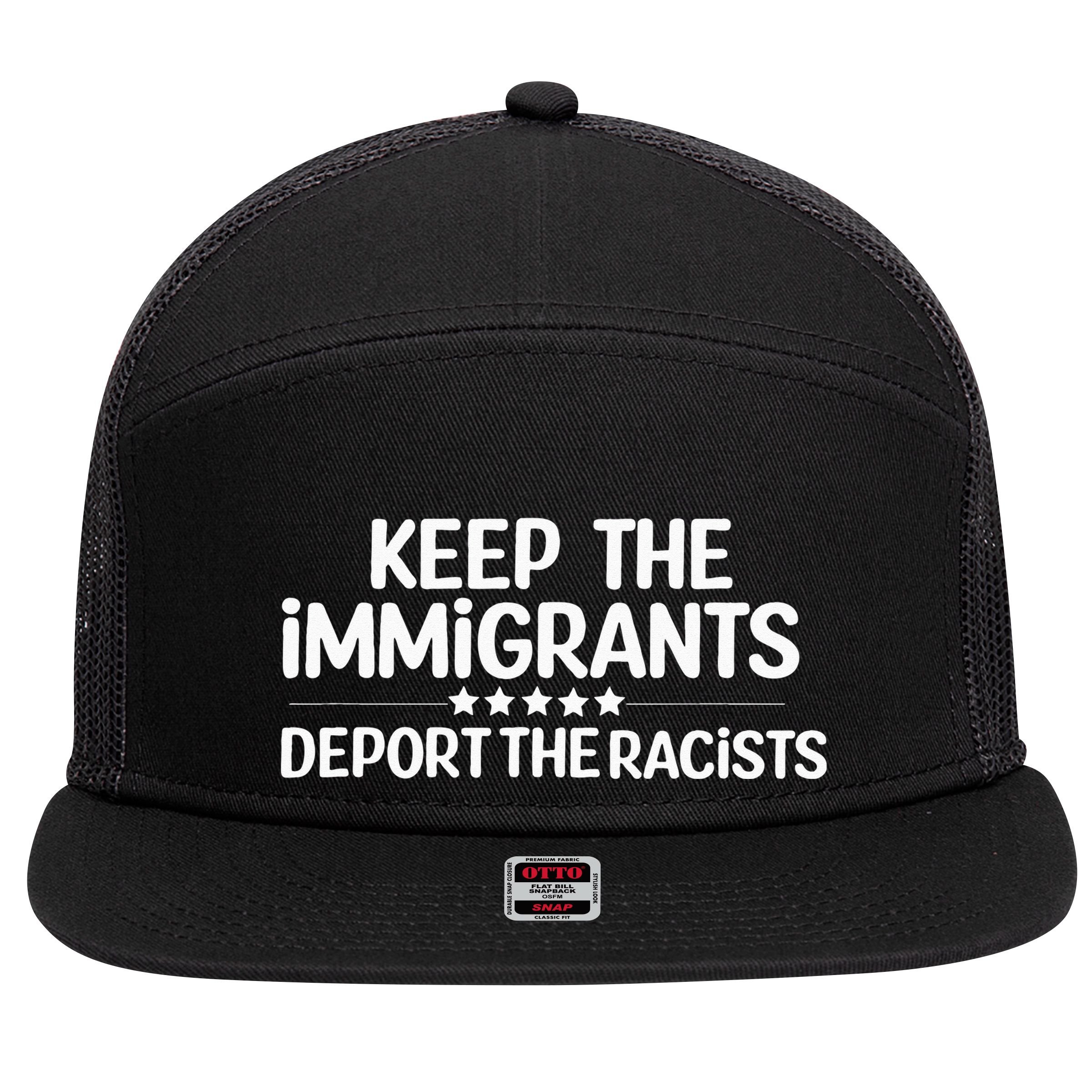 Immigrants Keep The Immigrants Deport the Racists 7 Panel Mesh Trucker Snapback Hat