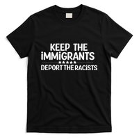 Immigrants Keep The Immigrants Deport the Racists T-Shirt