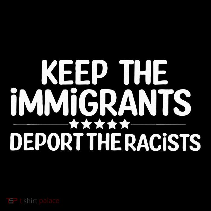 Immigrants Keep The Immigrants Deport the Racists Poster