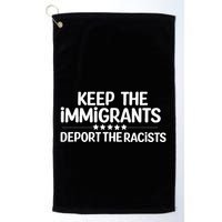 Immigrants Keep The Immigrants Deport the Racists Golf Towel