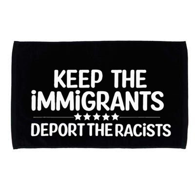 Immigrants Keep The Immigrants Deport the Racists Microfiber Hand Towel
