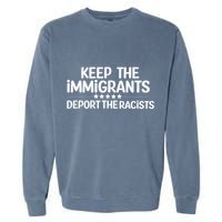 Immigrants Keep The Immigrants Deport the Racists Garment-Dyed Sweatshirt