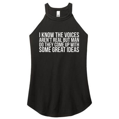 I Kno The Voices Aren't Real But They Come Up With Great Ideas Women's Perfect Tri Rocker Tank