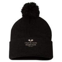 I Kept The Inside Thoughts Inside Pom Pom 12in Knit Beanie