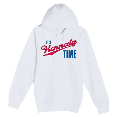 Its Kennedy Time RFK Jr. Premium Pullover Hoodie