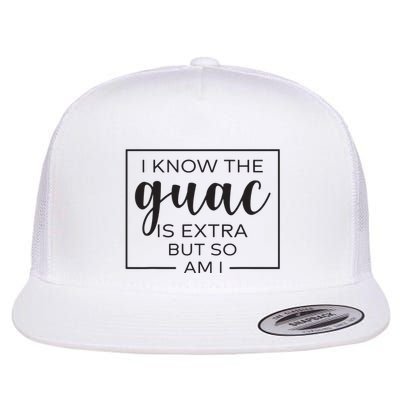 I Know The Guac Is Extra But So Am I Guacamole Avocado Flat Bill Trucker Hat