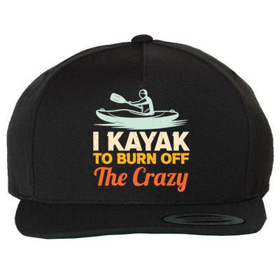 I Kayak To Burn Off The Crazy Wool Snapback Cap