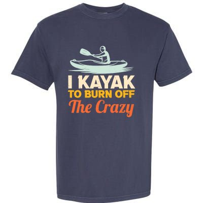 I Kayak To Burn Off The Crazy Garment-Dyed Heavyweight T-Shirt