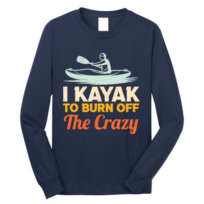 I Kayak To Burn Off The Crazy Long Sleeve Shirt