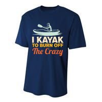 I Kayak To Burn Off The Crazy Performance Sprint T-Shirt