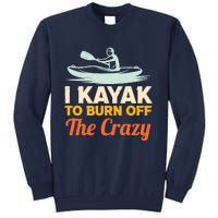 I Kayak To Burn Off The Crazy Tall Sweatshirt